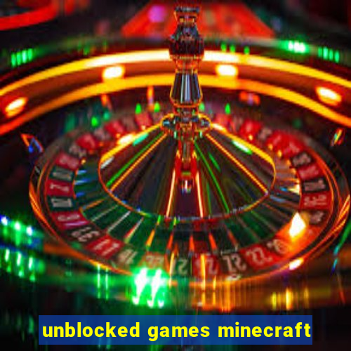 unblocked games minecraft